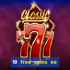 10 free spins no deposit casino 2021