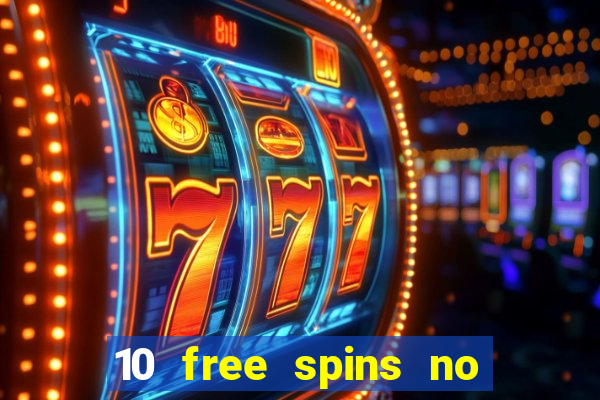 10 free spins no deposit casino 2021