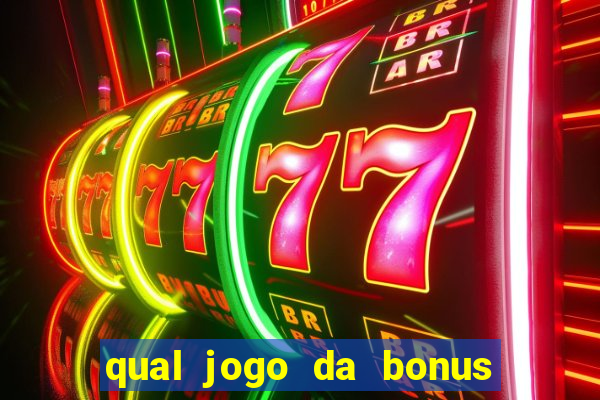 qual jogo da bonus no cadastro