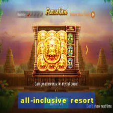 all-inclusive resort with casino