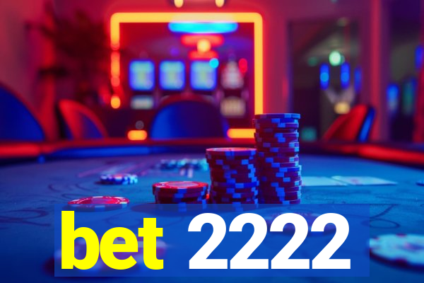 bet 2222