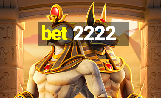 bet 2222