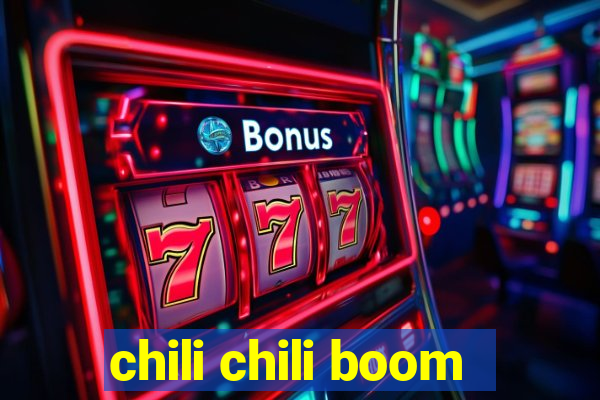 chili chili boom