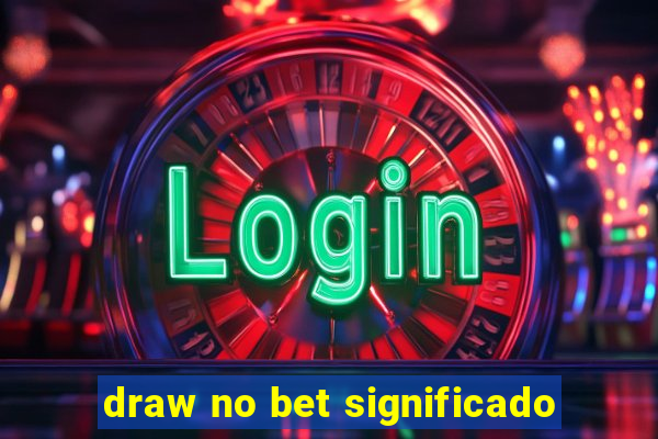 draw no bet significado