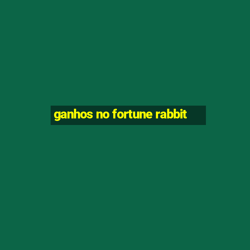 ganhos no fortune rabbit