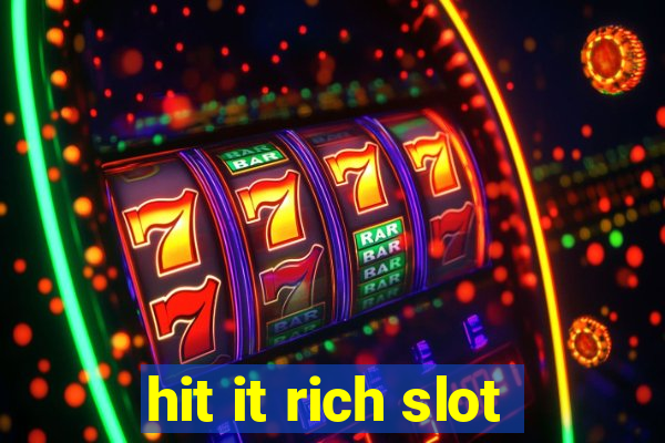 hit it rich slot