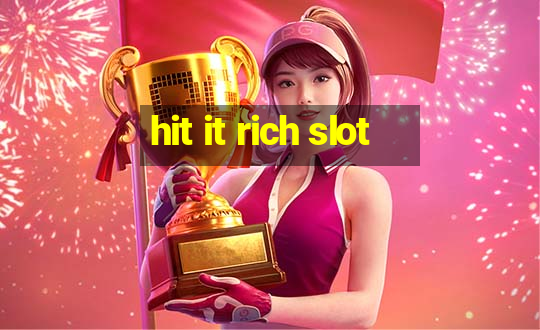 hit it rich slot