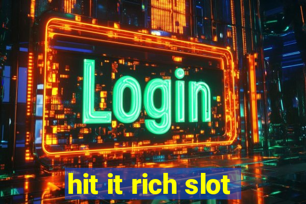 hit it rich slot