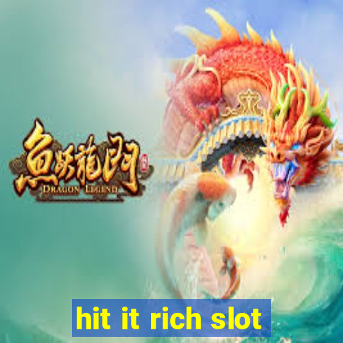 hit it rich slot