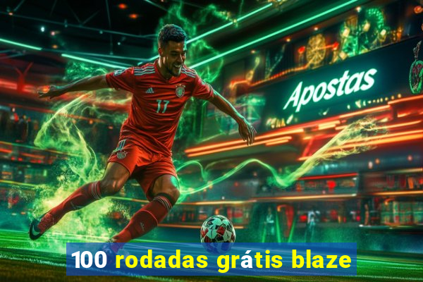 100 rodadas grátis blaze