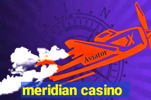 meridian casino