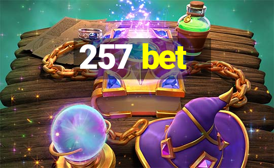 257 bet