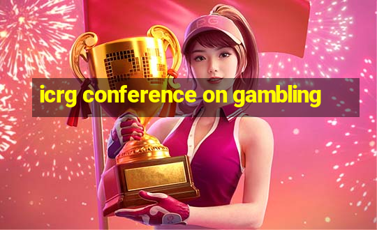 icrg conference on gambling