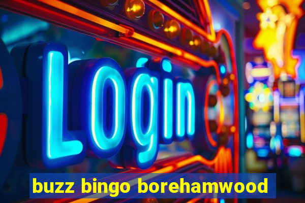 buzz bingo borehamwood