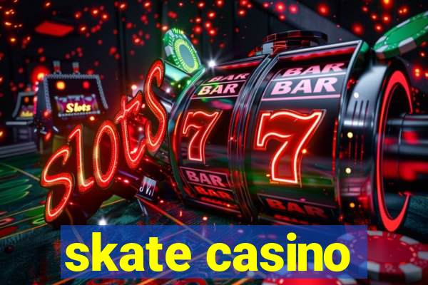 skate casino