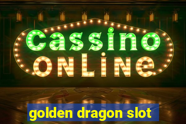 golden dragon slot