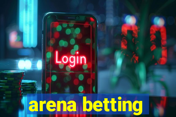 arena betting