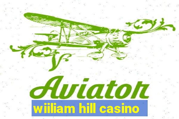 wiiliam hill casino