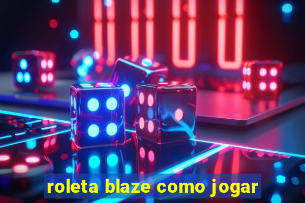 roleta blaze como jogar