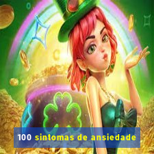 100 sintomas de ansiedade