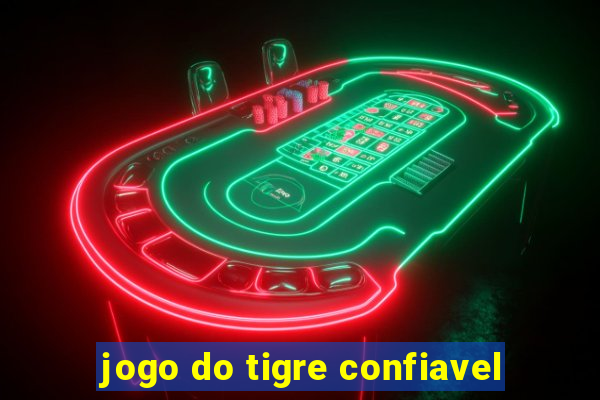 jogo do tigre confiavel