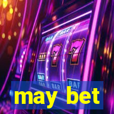 may bet