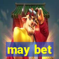 may bet