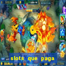 slots que paga dinheiro de verdade