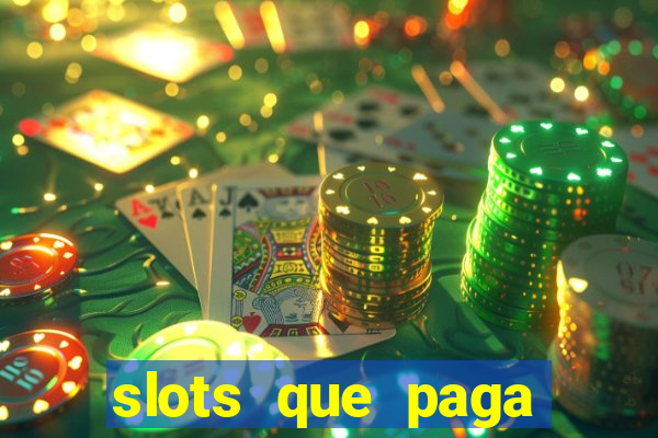 slots que paga dinheiro de verdade