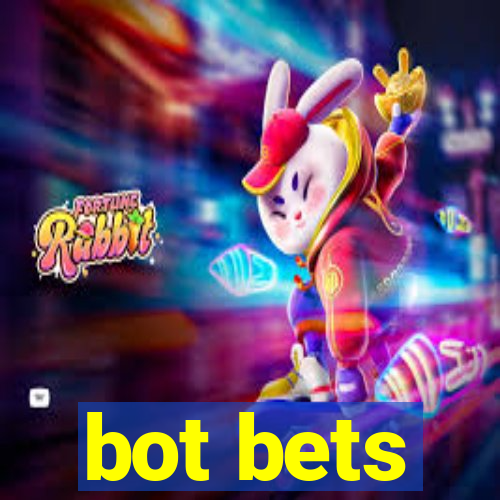 bot bets