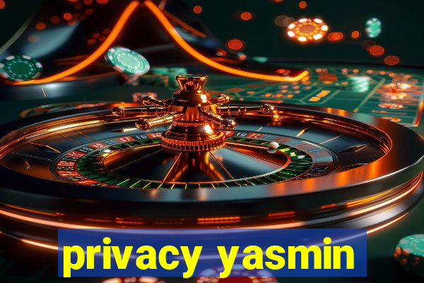 privacy yasmin