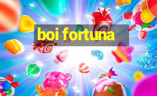 boi fortuna