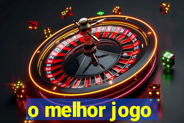 o melhor jogo