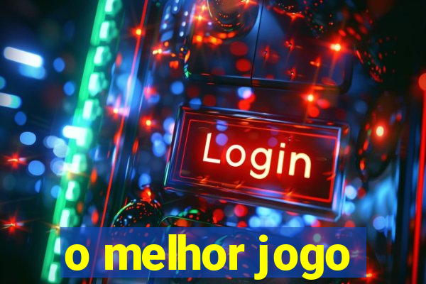 o melhor jogo