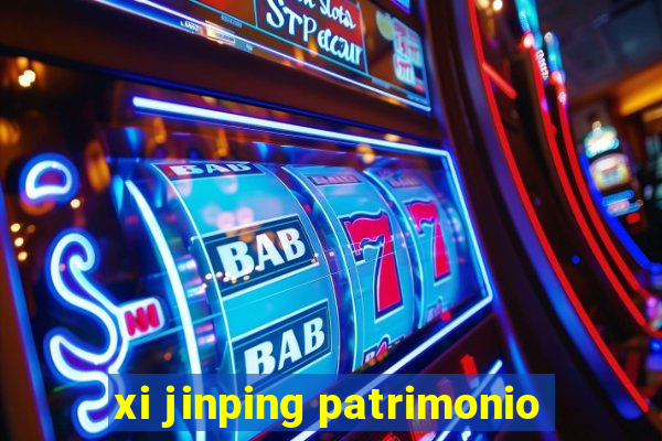 xi jinping patrimonio