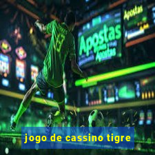 jogo de cassino tigre