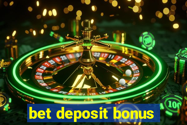 bet deposit bonus