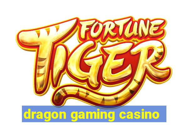 dragon gaming casino