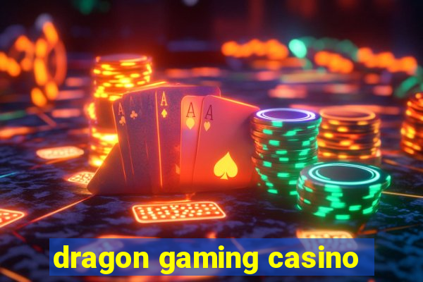 dragon gaming casino