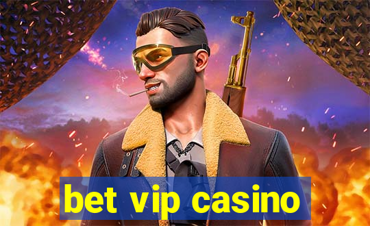 bet vip casino