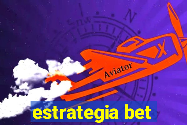 estrategia bet