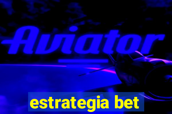 estrategia bet