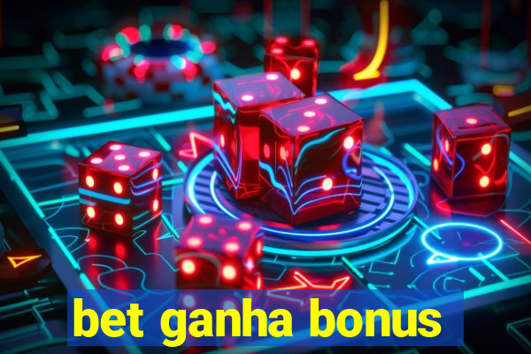 bet ganha bonus