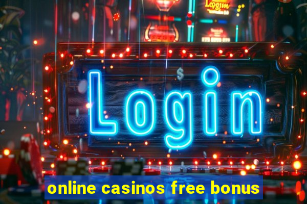 online casinos free bonus