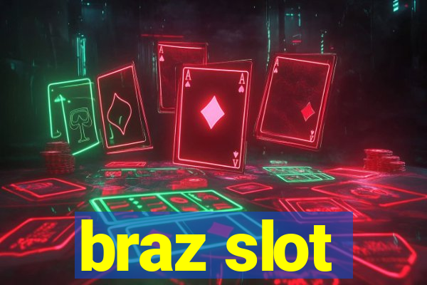 braz slot