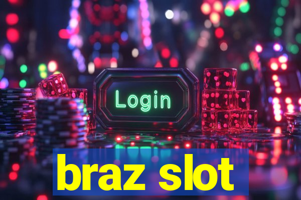 braz slot