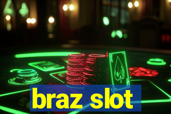 braz slot