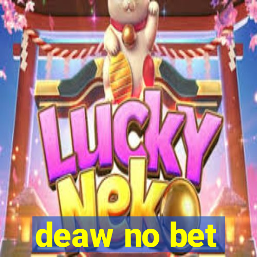 deaw no bet