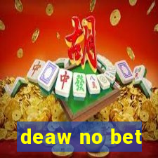 deaw no bet