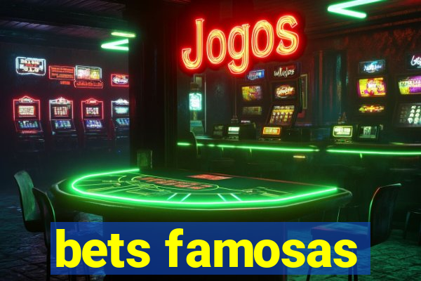 bets famosas